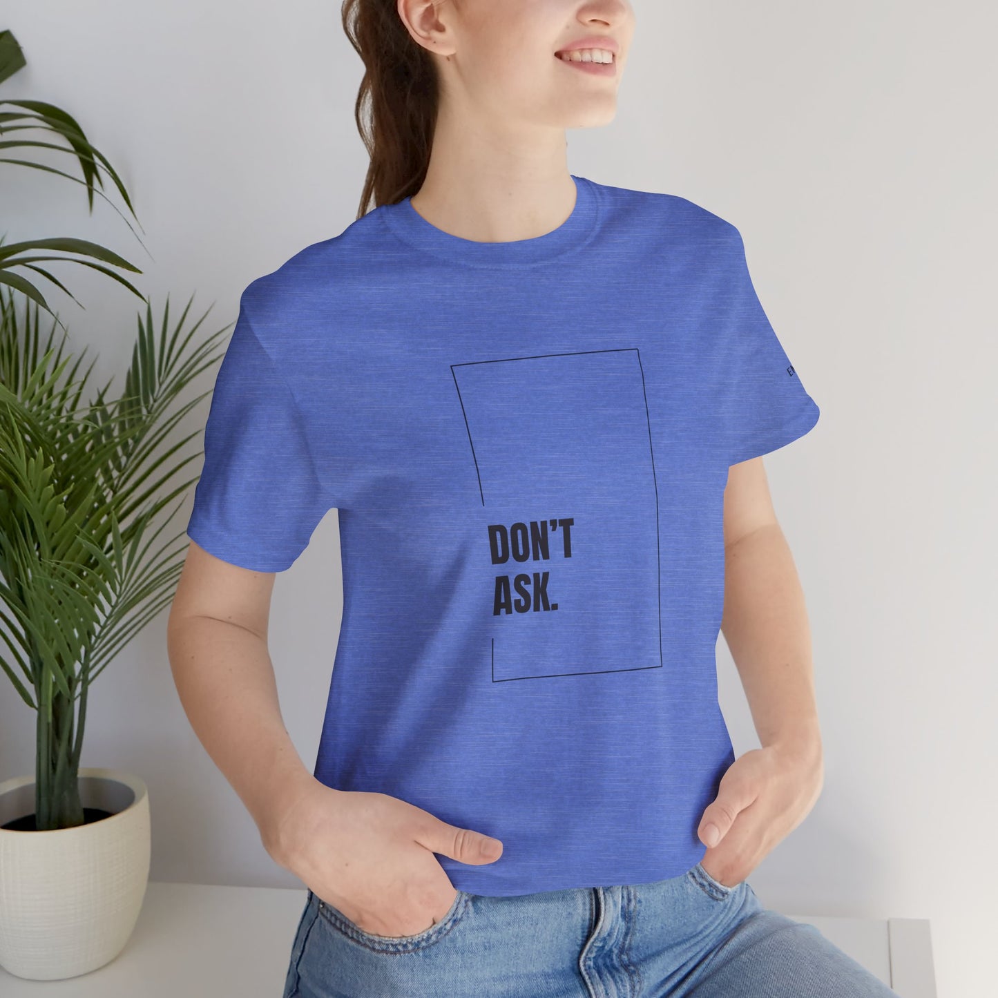 Don't Ask Tee