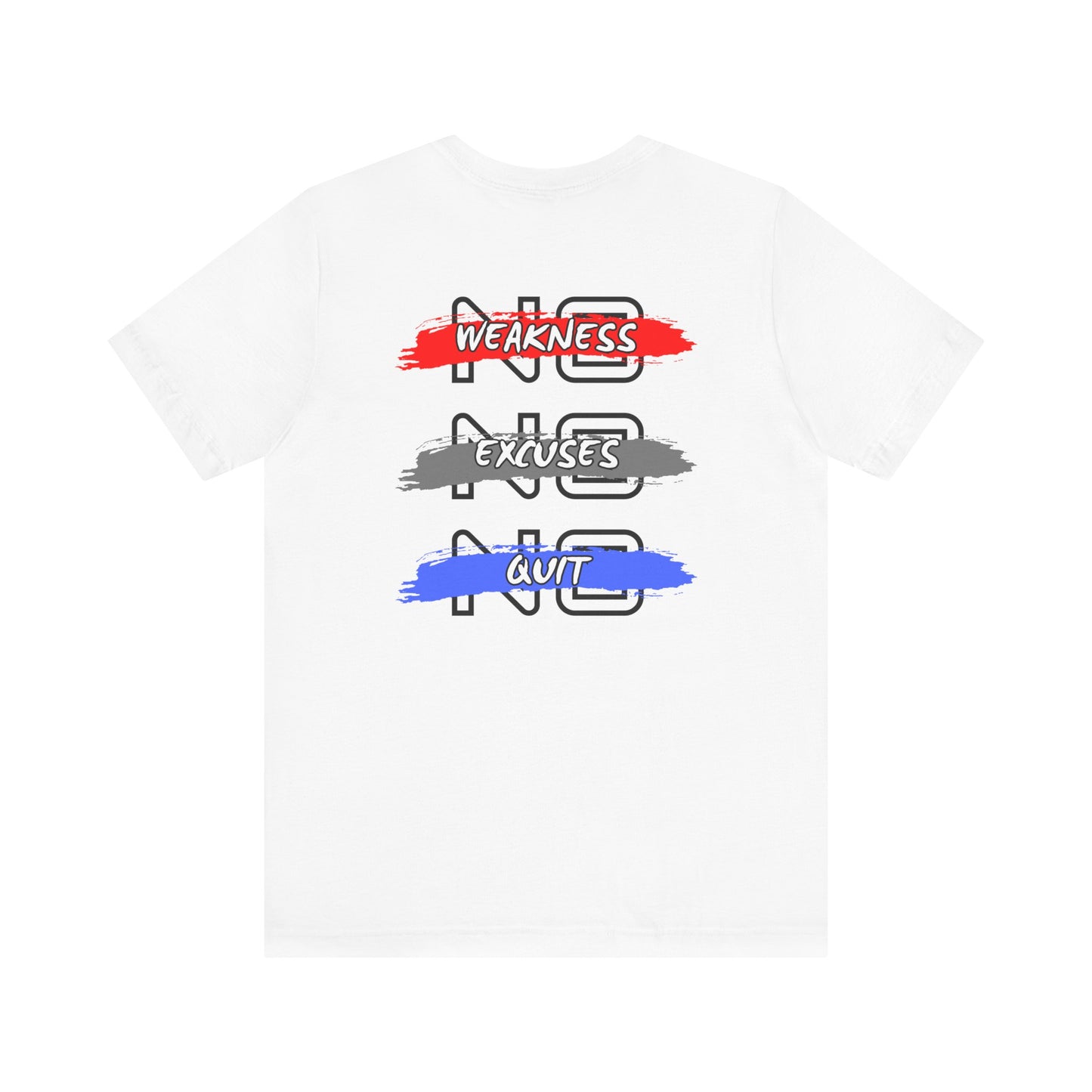 No Weakness No Excuses No Quit Motivational Fitness Tee, Unisex Jersey Tee, Workout Shirt, Gym Wear, Inspirational T-Shirt