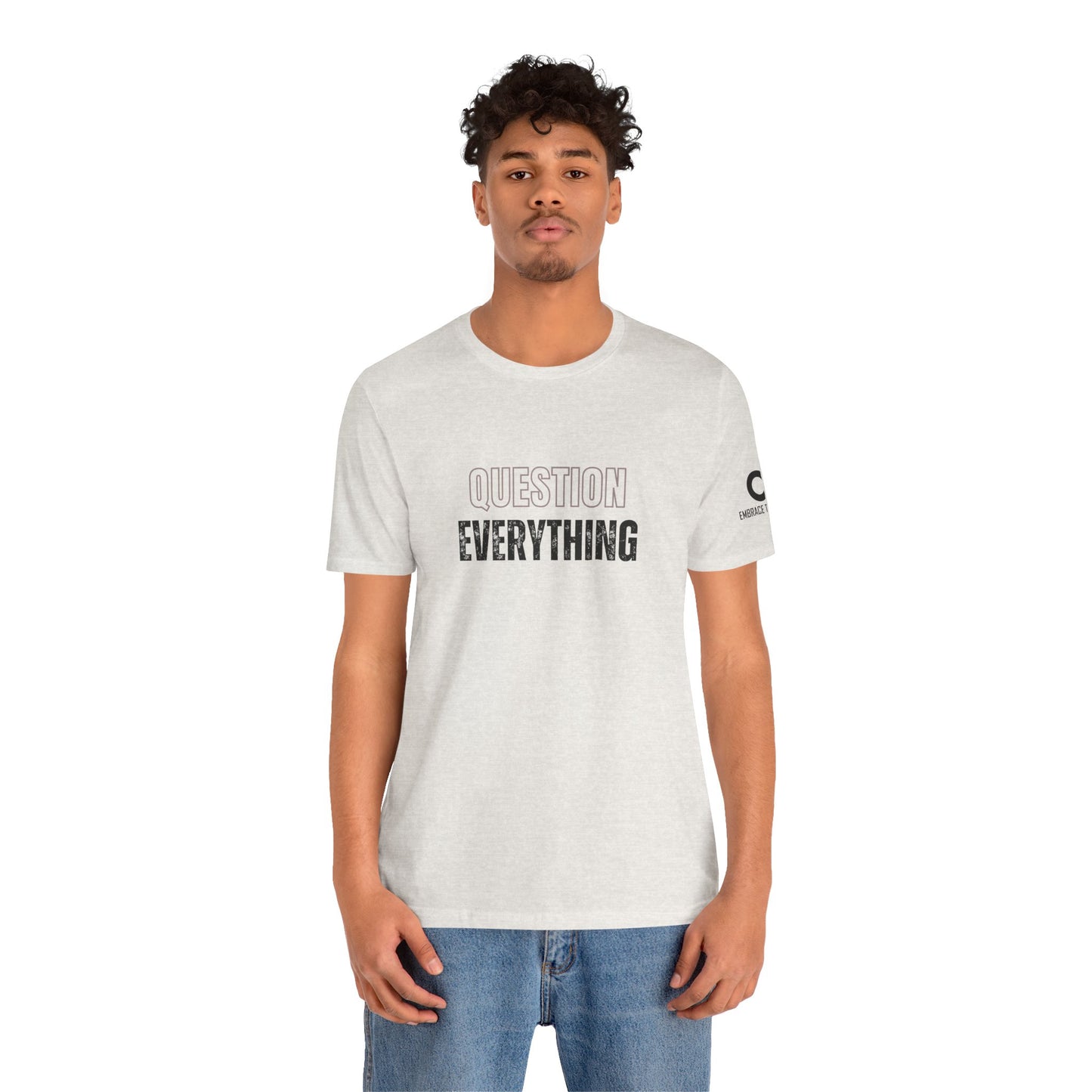 Question Everything Tee