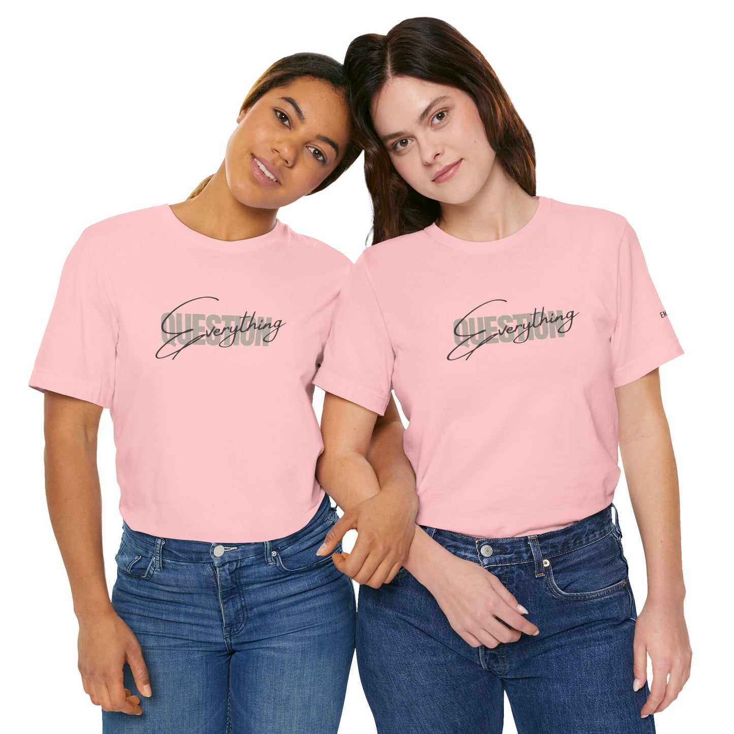 Question Everything Tee