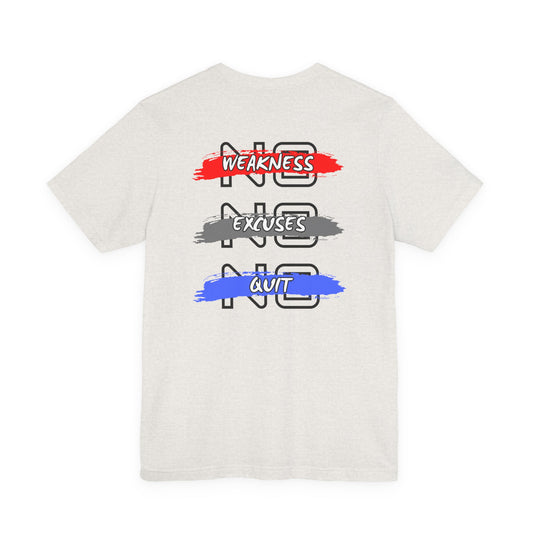 No Weakness No Excuses No Quit Motivational Fitness Tee, Unisex Jersey Tee, Workout Shirt, Gym Wear, Inspirational T-Shirt