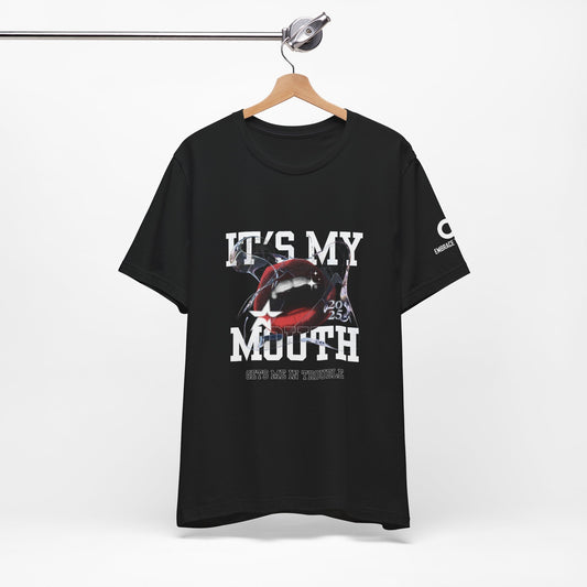 "It's My Mouth" T-Shirt