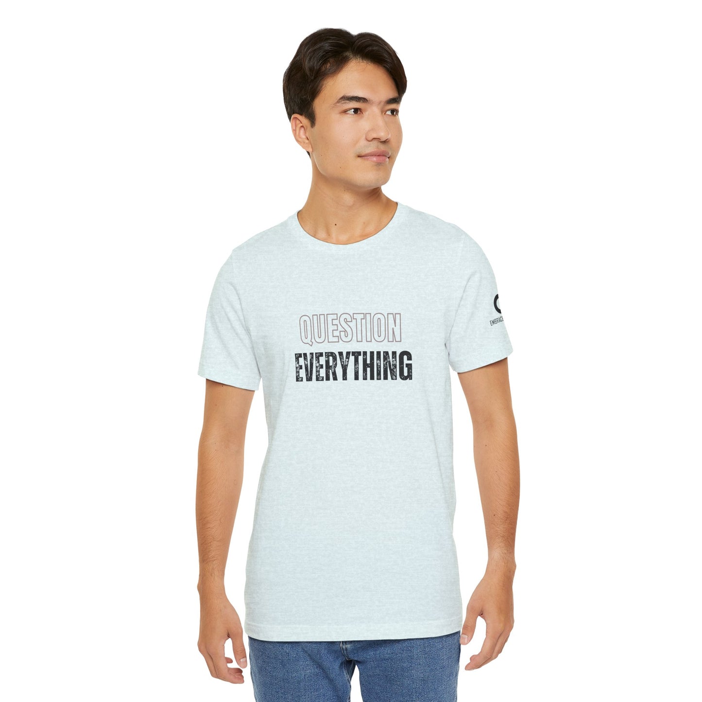Question Everything Tee