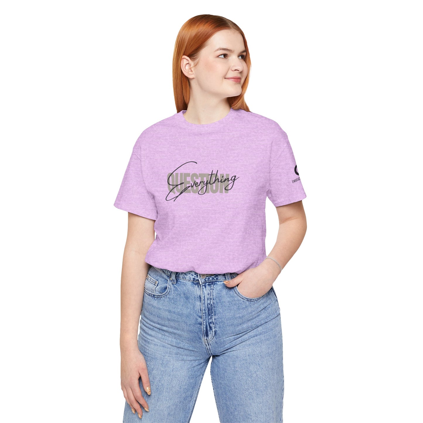 Question Everything Tee